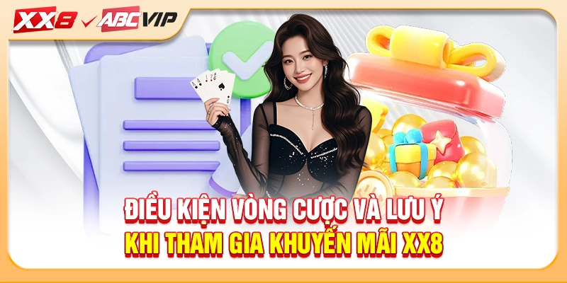 Điều kiện vòng cược và lưu ý khi tham gia khuyến mãi XX8
