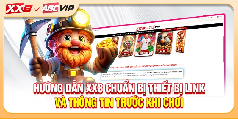 Hướng dẫn XX8 chuẩn bị thiết bị link và thông tin trước khi chơi