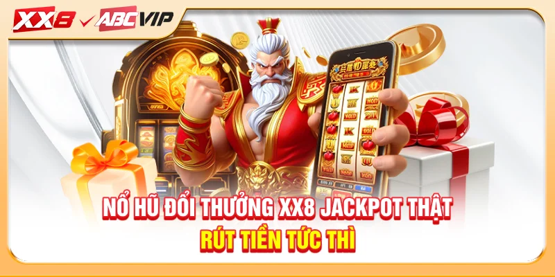 Nổ Hũ Đổi Thưởng XX8 - Jackpot Thật, Rút Tiền Tức Thì