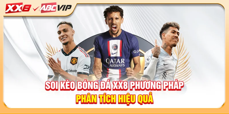 Soi Kèo Bóng Đá XX8 - Phương Pháp Phân Tích Hiệu Quả
