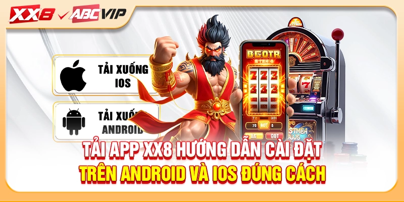 Tải app XX8 hướng dẫn cài đặt trên Android và iOS đúng cách