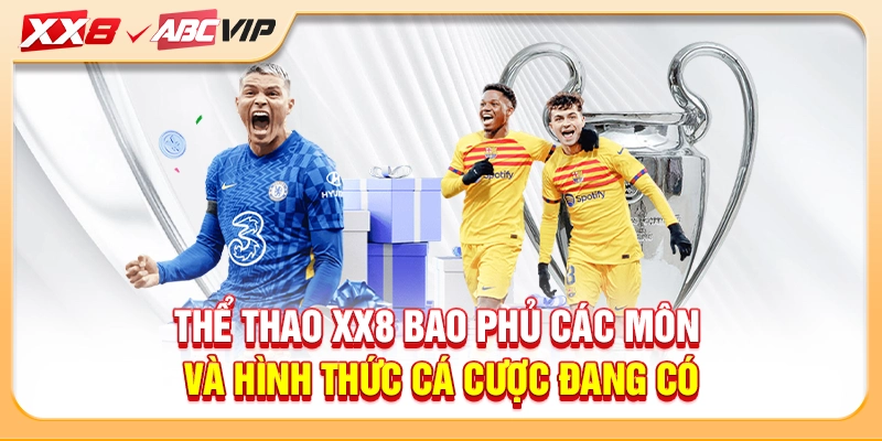 Thể thao XX8 bao phủ các môn và hình thức cá cược đang có